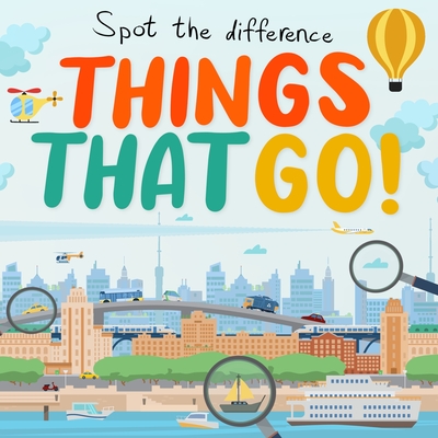 Spot the Difference - Things That Go!: A Fun Search and Solve Book for Kids (Ages 4-7) Cover Image