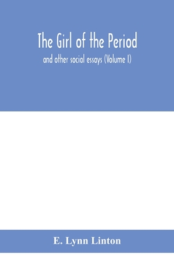 The girl of the period: and other social essays (Volume I) Cover Image
