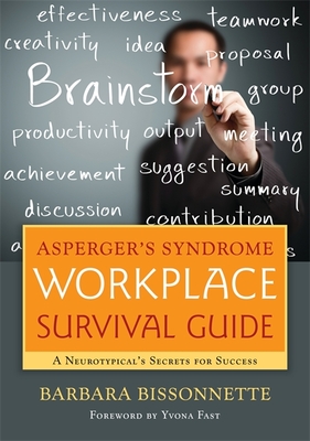 Asperger's Syndrome Workplace Survival Guide: A Neurotypical's Secrets for Success By Yvona Fast (Foreword by), Barbara Bissonnette Cover Image
