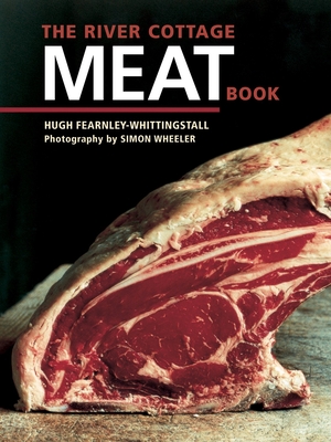 The River Cottage Meat Book: [A Cookbook] By Hugh Fearnley-Whittingstall, Simon Wheeler (Photographs by) Cover Image