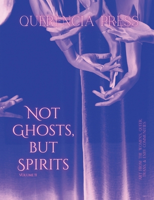 Not Ghosts, But Spirits II: art from the women's, queer, trans, & enby communities Cover Image