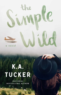 The Simple Wild: A Novel By K.A. Tucker Cover Image