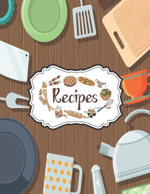 Recipes Notebook: Personal Recipe Notebooks To Write In Perfect For Girl Design With Kitchen Utensils Flat Icons On Wooden Texture Backg Cover Image