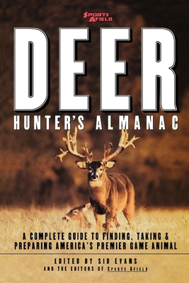 Sports Afield's Deer Hunter's Almanac: A Complete Guide to Finding, Taking and Preparing America's Premier Game Animal Cover Image