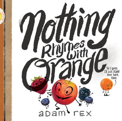 Cover for Nothing Rhymes with Orange: (Cute Children's Books, Preschool Rhyming Books, Children's Humor Books, Books about Friendship)