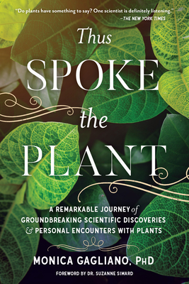 Thus Spoke the Plant: A Remarkable Journey of Groundbreaking Scientific Discoveries and Personal  Encounters with Plants By Monica Gagliano, Suzanne Simard (Foreword by) Cover Image