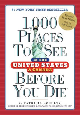 1,000 Places to See in the United States and Canada Before You Die By Patricia Schultz Cover Image