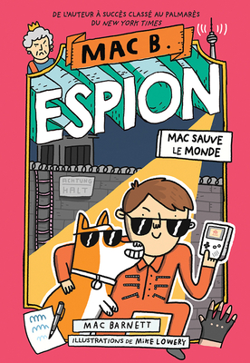 Mac B. Espion: No 6 - Mac Sauve Le Monde By Mac Barnett, Mike Lowery (Illustrator) Cover Image
