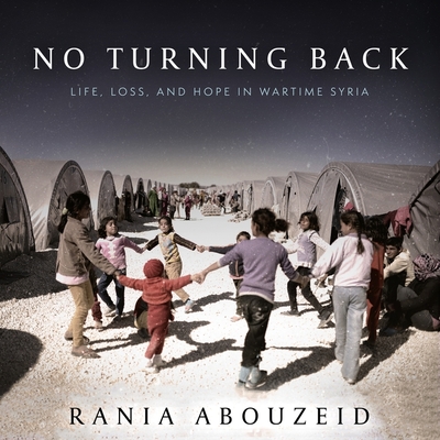 No Turning Back Lib/E: Life, Loss, and Hope in Wartime Syria