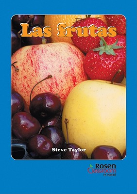 Las Frutas (Rosen Classroom En Espanol: Upper Emergent)