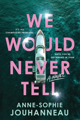 We Would Never Tell: A Novel