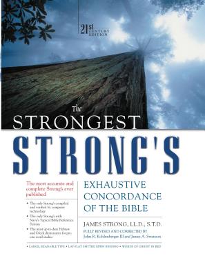 The Strongest Strong's Exhaustive Concordance of the Bible: 21st Century Edition Cover Image