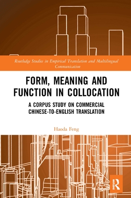 Form, Meaning and Function in Collocation: A Corpus Study on Commercial Chinese-To-English Translation Cover Image
