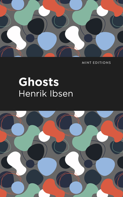Ghosts By Henrik Ibsen, Mint Editions (Contribution by) Cover Image