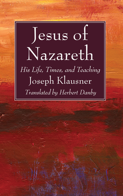 Jesus of Nazareth By Joseph Klausner, Herbert Danby (Translator) Cover Image