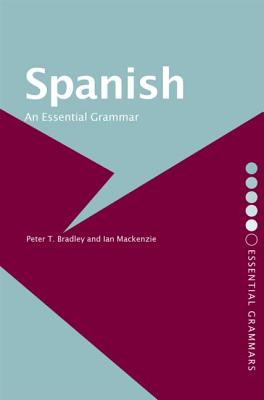 Spanish: An Essential Grammar (Routledge Essential Grammars)