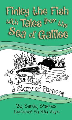 A Story of Purpose: Finley the Fish With Tales From the Sea of Galilee Cover Image
