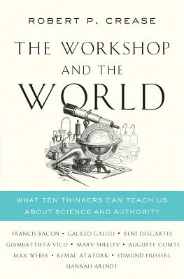 The Workshop and the World: What Ten Thinkers Can Teach Us About Science and Authority Cover Image