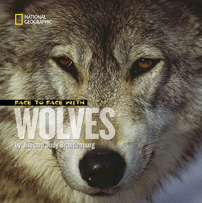 Face to Face With Wolves (Face to Face with Animals) By Judy Brandenburg, Jim Brandenburg Cover Image