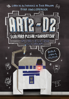 Cover for Art2-D2. Guia Para Plegar y Garabatear = Art2-D2's Guide to Folding and Doodling