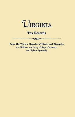 Virginia Tax Records. from the Virginia Magazine of History and Biography, the William Adn Mary College Quarterly, and Tyler's Quarterly Cover Image