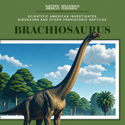 Brachiosaurus (Scientific American Investigates Dinosaurs and