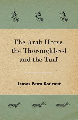 The Arab Horse, the Thoroughbred and the Turf Cover Image