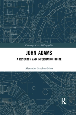 John Adams: A Research and Information Guide (Routledge Music Bibliographies)