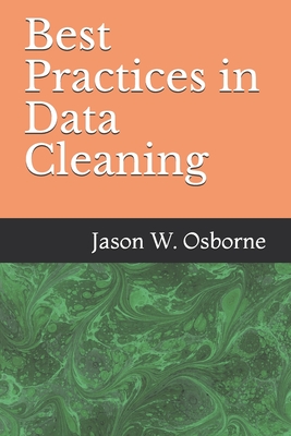 Best Practices in Data Cleaning: Everything you need to do before and after you collect your data Cover Image