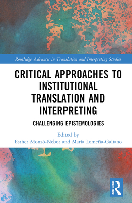 Critical Approaches to Institutional Translation and Interpreting ...