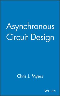 Asynchronous Circuit Design By Chris J. Myers Cover Image