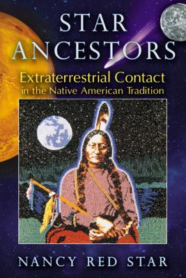 Star Ancestors: Extraterrestrial Contact in the Native American Tradition Cover Image