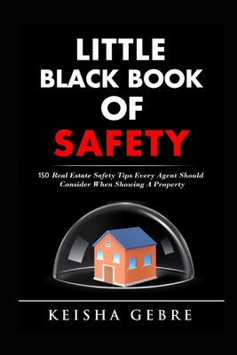 Little Black Book of Safety: 150 Real Estate Safety Tips That Every Agent Should Consider When Showing a Property By Keisha Gebre Cover Image