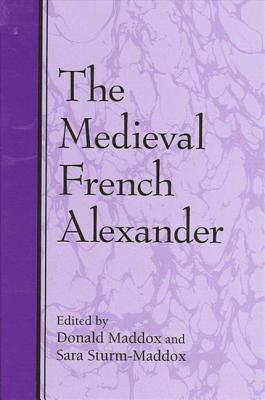 The Medieval French Alexander (Suny Medieval Studies) | mitpressbookstore