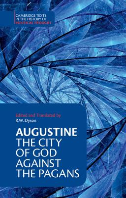 Augustine: The City of God Against the Pagans (Cambridge Texts in the History of Political Thought) Cover Image