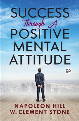 Success Through a Positive Mental Attitude (General Press)