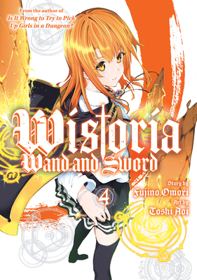 Wistoria: Wand and Sword 4 By Fujino Omori (Created by), Toshi Aoi Cover Image