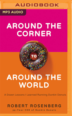 Around the Corner to Around the World: A Dozen Lessons I Learned Running Dunkin' Donuts Cover Image
