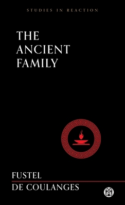 The Ancient Family - Imperium Press (Studies in Reaction) By Numa Denis Fustel De Coulanges Cover Image