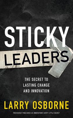 Sticky Leaders: The Secret to Lasting Change and Innovation Cover Image