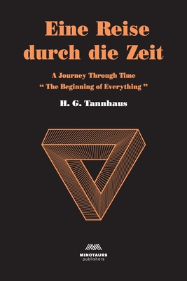 Eine Reise durch die Zeit: A Journey through time: Beginning of Everything By H. G. Tannhaus Cover Image