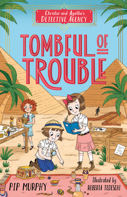 Christie and Agatha's Detective Agency: Tombful of Trouble By Pip Murphy, Roberta Tedeschi (Illustrator) Cover Image