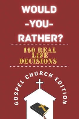 Would You Rather Gospel Church Edition: The Book of Hilarious Life Scenarios and Serious Church Questions That Dare You to Think Deeper Cover Image