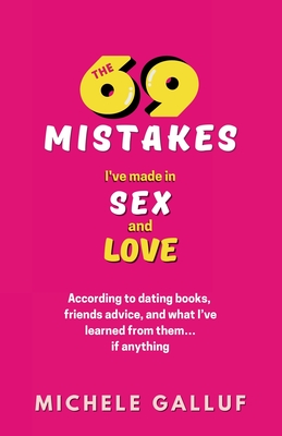 The 69 Mistakes I've Made in Sex and Love Cover Image