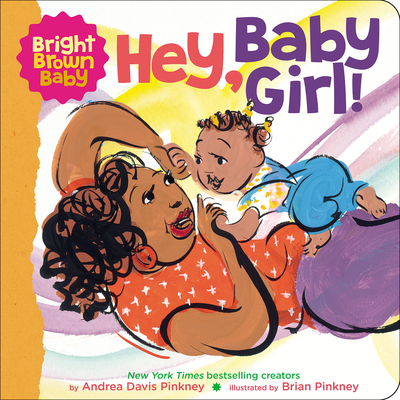 Hey, Baby Girl! By Andrea Pinkney, Brian Pinkney (Illustrator) Cover Image
