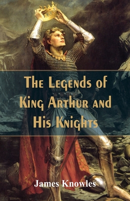 The Legends Of King Arthur And His Knights Cover Image
