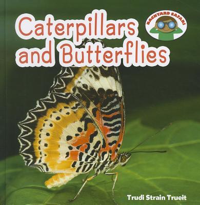 Caterpillars and Butterflies (Backyard Safari)