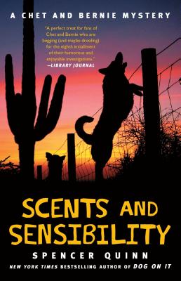 Scents and Sensibility: A Chet and Bernie Mystery (The Chet and Bernie Mystery Series #8) By Spencer Quinn Cover Image