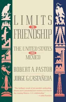 Limits to Friendship: The United States and Mexico By Robert A. Pastor Cover Image