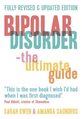 Bipolar Disorder: The Ultimate Guide By Sarah Owen, Amanda Saunders Cover Image